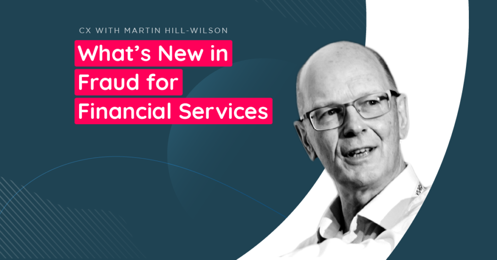 Martin Hill-Wilson is a customer experience expert who assists businesses with everything from designing customer service strategies to safeguarding against fraud.